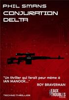 Couverture du livre « Conjuration Delta Poche » de Phil Smans aux éditions Eaux Troubles