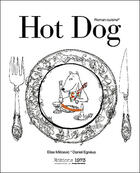 Couverture du livre « Hot dog ou comment cuisiner les animaux de tout poële avec des illustrations de Daniel Egneus » de Elise Milicevic et Daniel Egneus aux éditions 1973