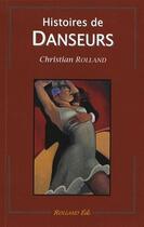 Couverture du livre « Histoires de danseurs » de Christian Rolland aux éditions Christian Rolland