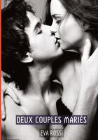 Couverture du livre « Deux Couples Mariés : Histoires Érotiques Tabou pour Adultes - French Forbidden Stories for Adults » de Eva Rossi aux éditions Tredition