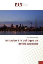 Couverture du livre « Initiation a la politique de developpement » de Lucie Zouya Mimbang aux éditions Editions Universitaires Europeennes