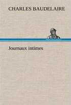 Couverture du livre « Journaux intimes » de Charles Baudelaire aux éditions Tredition