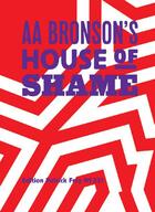 Couverture du livre « AA Bronson's House of Shame » de Aa Bronson aux éditions Patrick Frey