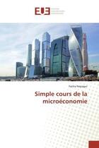 Couverture du livre « Simple cours de la microéconomie » de Fatiha Regragui aux éditions Editions Universitaires Europeennes