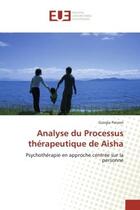 Couverture du livre « Analyse du processus therapeutique de aisha - psychotherapie en approche centree sur la personne » de Panzeri Giorgia aux éditions Editions Universitaires Europeennes