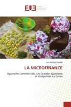 Couverture du livre « La microfinance - approche commerciale, les grandes questions et integration du genre » de Phoba Tamba Eric aux éditions Editions Universitaires Europeennes