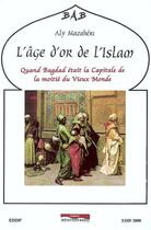 Couverture du livre « L'âge d'or de l'Islam » de Aly Mazaheri aux éditions Eddif Maroc