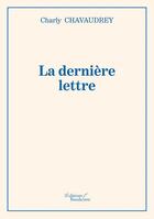 Couverture du livre « La dernière lettre » de Charly Chavaudrey aux éditions Baudelaire