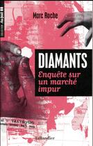 Couverture du livre « Éclats impurs ; enquête sur le marché du diamant » de Marc Roche aux éditions Tallandier
