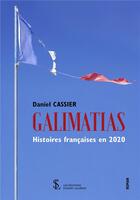 Couverture du livre « Galimatias - histoires francaises en 2020 » de Daniel Cassier aux éditions Sydney Laurent