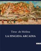 Couverture du livre « LA FINGIDA ARCADIA » de Tirso De Molina aux éditions Culturea