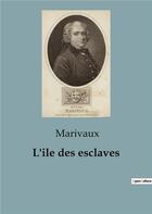 Couverture du livre « Ile esclaves » de Pierre De Marivaux aux éditions Culturea