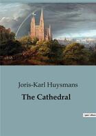 Couverture du livre « The Cathedral » de Joris-Karl Huysmans aux éditions Culturea