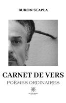Couverture du livre « Carnet de vers - poemes ordinaires » de Buron Scapla aux éditions Le Lys Bleu