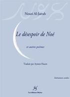 Couverture du livre « Le desespoir de noe et autres poemes » de Nouri Al-Jarrah aux éditions Editions Moires