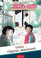 Couverture du livre « Urbex ; l'hôpital abandonné » de Amelie Clavier et Emmanuelle Laboureyras aux éditions La Poule Qui Pond