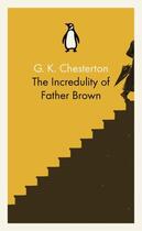 Couverture du livre « The Incredulity of Father Brown » de Chesterton G K aux éditions Penguin Books Ltd Digital