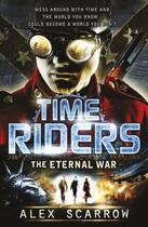 Couverture du livre « TimeRiders: The Eternal War (Book 4) » de Alex Scarrow aux éditions Penguin Books Ltd Digital