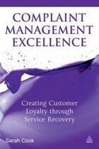 Couverture du livre « Complaint Management Excellence » de Cook Sarah aux éditions Kogan Page Digital