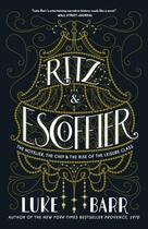 Couverture du livre « RITZ AND ESCOFFIER - THE HOTELIER, THE CHEF, AND THE RISE OF THE LEISURE CLASS » de Luke Barr aux éditions Clarkson Potter