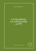 Couverture du livre « Neuchateau un tramway a la francaise en 1975 » de Amsler Yves aux éditions Lulu