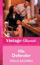 Couverture du livre « His Defender (Mills & Boon Vintage Cherish) » de Stella Bagwell aux éditions Mills & Boon Series