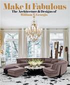 Couverture du livre « Make it fabulous : the architecture and designs of william t. georgis » de Georgis William T. aux éditions Random House Us