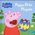 Couverture du livre « Peppa Pig ; Peppa fête Pâques » de  aux éditions Hachette