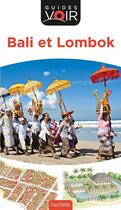 Couverture du livre « Guides voir : Bali et Lombok » de Collectif Hachette aux éditions Hachette Tourisme