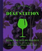 Couverture du livre « Le grand cours de dégustation : tout le vin en 120 leçons pour déguster comme un oenologue » de  aux éditions Hachette Pratique