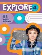 Couverture du livre « Explore 4 ; FLE ; B1 » de Fabienne Gallon et Emilie Mathieu-Benoit aux éditions Hachette Fle