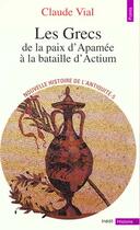 Couverture du livre « Les grecs. de la paix d'apamee a la bataille d'actium (188-31) » de Claude Vial aux éditions Points