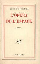 Couverture du livre « L'opera de l'espace » de Charles Dobzynski aux éditions Gallimard