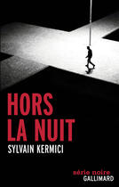 Couverture du livre « Hors la nuit » de Sylvain Kermici aux éditions Gallimard