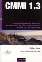 Couverture du livre « CMMI 1.3 ; guide complet de CMMI-DEV, traduction de toutes les pratiques CMMI-ACQ et CMMI-SVC » de Richard Basque aux éditions Dunod