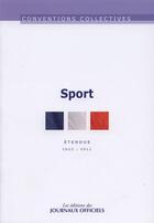 Couverture du livre « Sport ; IDCC 2511 (3e édition) » de Direction Des Journa aux éditions Direction Des Journaux Officiels
