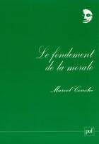 Couverture du livre « Le fondement de la morale » de Marcel Conche aux éditions Presses Universitaires De France