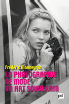 Couverture du livre « La photographie de mode ; un art souverain » de Frederic Monneyron aux éditions Presses Universitaires De France