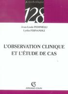 Couverture du livre « L'Observation Clinique Et L'Etude De Cas » de Jean-Louis Pedinielli aux éditions Armand Colin