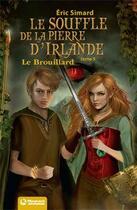 Couverture du livre « Le souffle de la pierre d'Irlande Tome 5 : le brouillard » de Eric Simard aux éditions Magnard