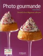 Couverture du livre « Photo gourmande ; conseils d'une blogueuse culinaire » de Mouni Abdelli aux éditions Eyrolles