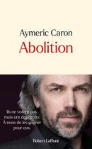 Couverture du livre « Abolition » de Aymeric Caron aux éditions Robert Laffont