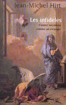 Couverture du livre « Les infidèles ; s'aimer soi-même comme un étranger » de Jean-Michel Hirt aux éditions Grasset Et Fasquelle