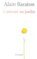 Couverture du livre « L'amour au jardin » de Alain Baraton aux éditions Grasset