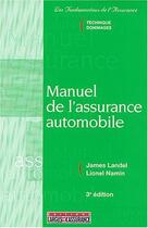 Couverture du livre « Manuel de l'assurance automobile (3e édition) (3e édition) » de James Landel et Lionel Namin aux éditions L'argus De L'assurance