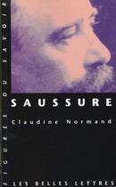 Couverture du livre « Saussure » de Claudine Normand aux éditions Belles Lettres