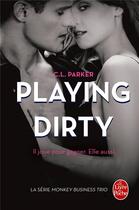 Couverture du livre « The monkey business Tome 1 : playing dirty » de C. L. Parker aux éditions Le Livre De Poche