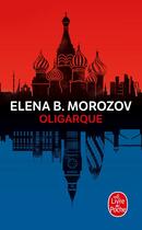 Couverture du livre « Oligarque » de Elena B. Morozov aux éditions Le Livre De Poche