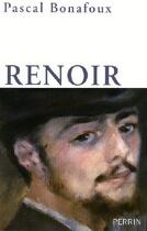 Couverture du livre « Renoir » de Pascal Bonafoux aux éditions Perrin