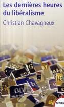 Couverture du livre « Les dernières heures du libéralisme » de Christian Chavagneux aux éditions Tempus/perrin